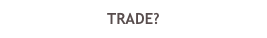 TRADE?
